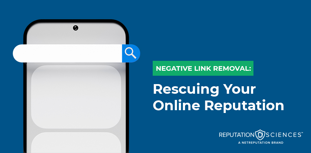 A smartphone with a blank browser search bar against a blue background. Text on the right side reads, "NEGATIVE LINK REMOVAL: Rescuing Your Online Reputation." At the bottom, the logo for Reputation Sciences with the tagline "A NetReputation Brand" is visible.