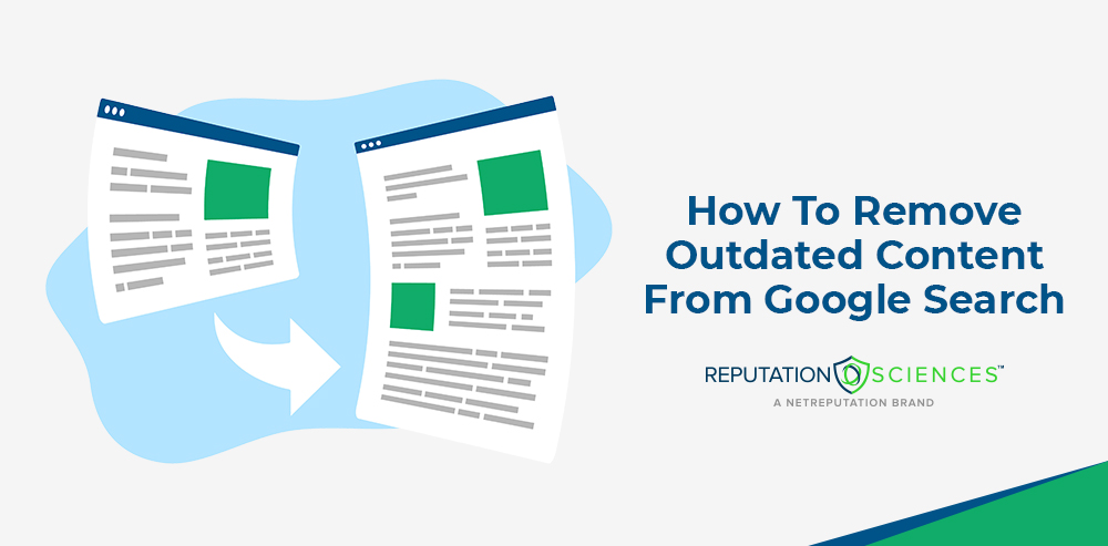 An illustration showing two web pages, one with an arrow pointing to the other, symbolizing content removal. Text on the right reads "How To Remove Outdated Content From Google Search." Branding at the bottom says "Reputation Sciences," a Netreputation brand.