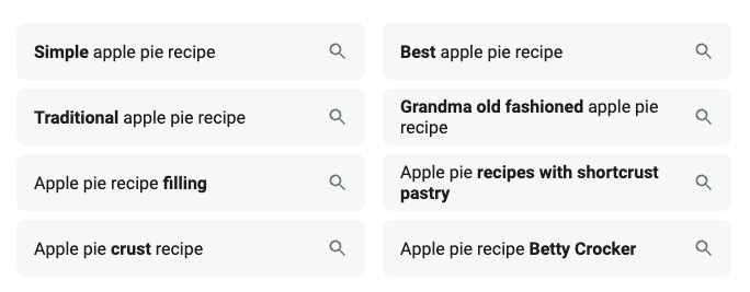 Image showing a search interface with queries related to apple pie recipes. The queries include: "Simple apple pie recipe," "Best apple pie recipe," "Traditional apple pie recipe," "Grandma old fashioned apple pie recipe," "Apple pie recipe filling," and more.