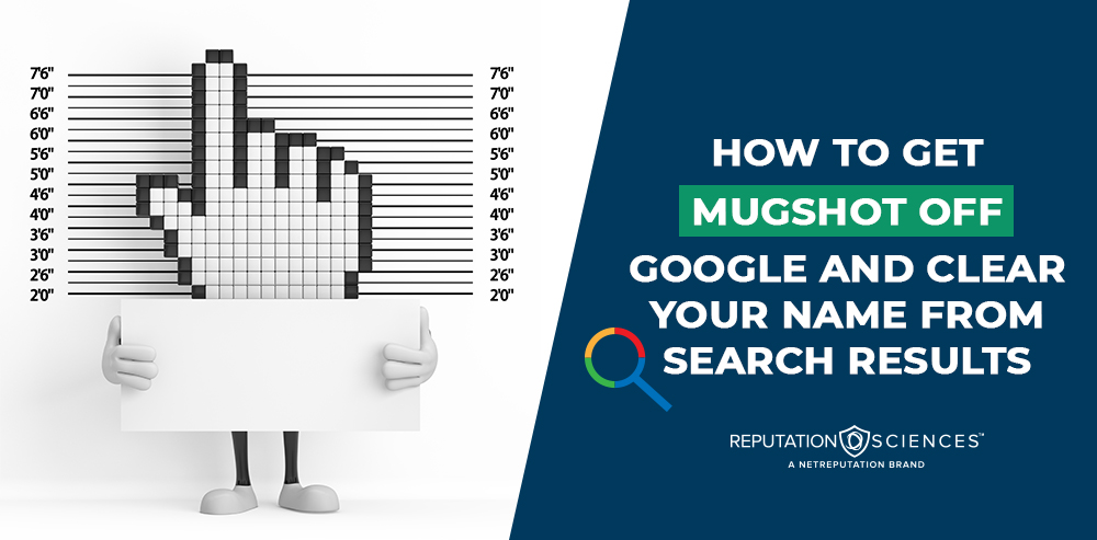 A digital hand cursor holding a blank sign stands in front of a mugshot-style height chart. Text beside it reads, "How to get mugshot off Google and clear your name from search results," with a magnifying glass icon. Logo: Reputation Sciences.