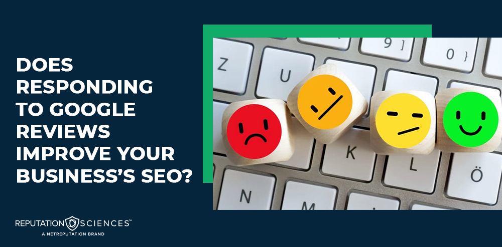 Image with text: "Does Responding to Google Reviews enhance your business's SEO?" The image features three wooden cubes with facial expressions (sad, neutral, happy) on a computer keyboard. Logo: Reputation Sciences.