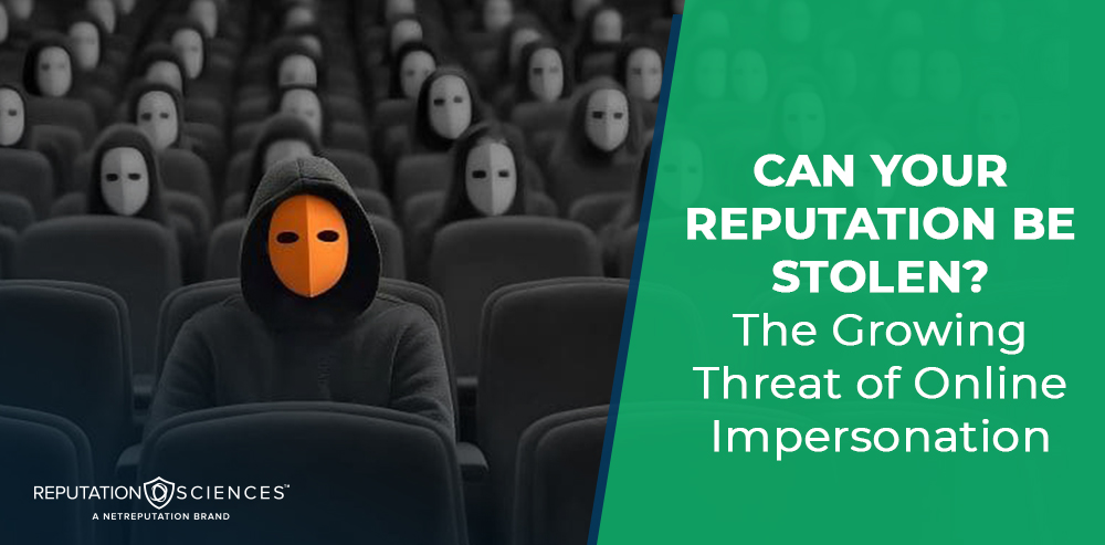 A person in a dark hoodie with an orange mask sits among people wearing white masks in a theater. Text reads, "CAN YOUR REPUTATION BE STOLEN? The Growing Threat of Online Impersonation." Logo: Reputation Sciences.